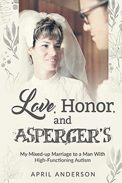 portada Love, Honor, and Asperger's: My Mixed-Up Marriage to a man With High-Functioning Autism (in English)