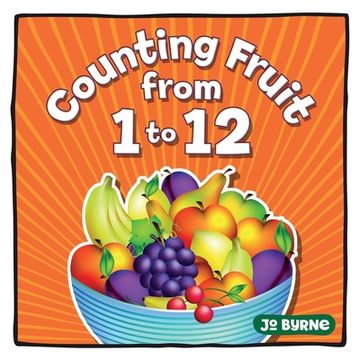 Counting Fruit from 1 to 12: A easy learning book for toddlers aged 2 to 4 - perfect for bedtime reading (en Inglés)
