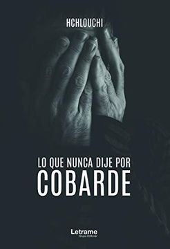 portada Lo que Nunca Dije por Cobarde (in Spanish)