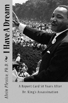 portada I Have A Dream: A Report Card 50 Years After Dr. King's Assassination (en Inglés)