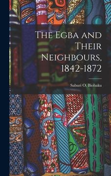 portada The Egba and Their Neighbours, 1842-1872 (en Inglés)