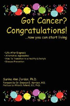 portada got cancer? congratulations!: now you can start living (en Inglés)