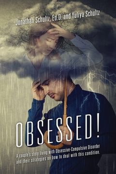 portada OBSESSED! A couple's story living with Obsessive-Compulsive Disorder and their strategies on how to deal with this condition. (in English)