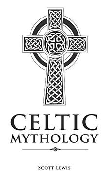 portada Celtic Mythology: Classic Stories of the Celtic Gods, Goddesses, Heroes, and Monsters (en Inglés)