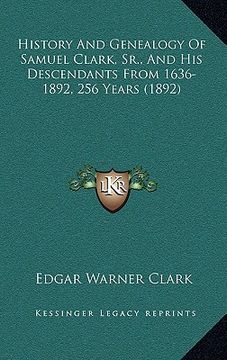 portada history and genealogy of samuel clark, sr., and his descendants from 1636-1892, 256 years (1892) (in English)