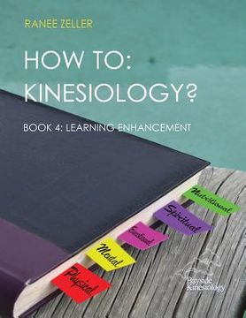 portada How to: Kinesiology? Book 4: Learning Enhancement: Book 4: Learning Enhancement (en Inglés)