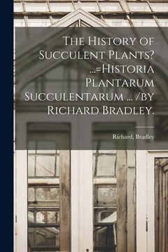 portada The History of Succulent Plants? ...=Historia Plantarum Succulentarum ... /by Richard Bradley. (en Inglés)