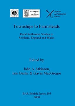 portada Townships to Farmsteads: Rural Settlement Studies in Scotland, England and Wales (293) (British Archaeological Reports British Series) (en Inglés)