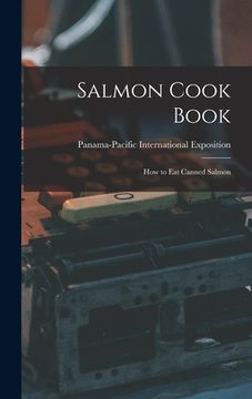 portada Salmon Cook Book: How to Eat Canned Salmon (en Inglés)