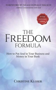portada The Freedom Formula: How to Put Soul in Your Business and Money in Your Bank (en Inglés)
