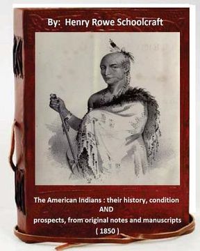 portada The American Indians: their history, condition and prospects, from original notes and manuscripts ( 1850 ) (en Inglés)