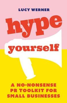 portada Hype Yourself: A No-Nonsense diy pr Toolkit for Small Businesses (en Inglés)