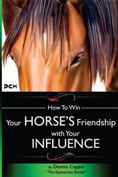 portada How To Win Your Horse's Friendship with Your Influence