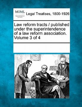 portada law reform tracts / published under the superintendence of a law reform association. volume 3 of 4
