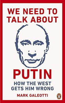 portada We Need to Talk About Putin: How the West Gets him Wrong (in English)