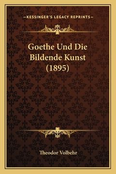 portada Goethe Und Die Bildende Kunst (1895) (en Alemán)