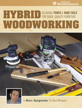 portada Hybrid Woodworking: Blending Power & Hand Tools for Quick, Quality Furniture (en Inglés)