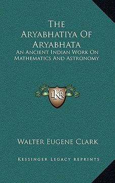 portada the aryabhatiya of aryabhata: an ancient indian work on mathematics and astronomy (en Inglés)