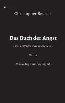 portada Das Buch der Angst: - Ein Leitfaden zum mutig sein - ODER - Wieso Angst ein Feigling ist - (in German)