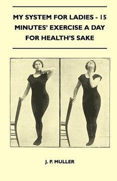 portada my system for ladies - 15 minutes' exercise a day for health's sake