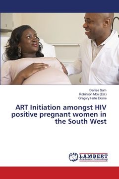portada ART Initiation amongst HIV positive pregnant women in the South West (en Inglés)