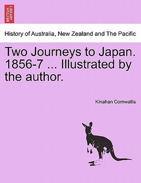 portada two journeys to japan. 1856-7 ... illustrated by the author.