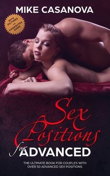 portada Sex Positions for Advanced: The Ultimate Book for Couples with Over 50 Advanced Sex Positions (BONUS: with Pictures and Kama Sutra Guide) (in English)