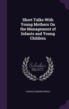 portada Short Talks With Young Mothers On the Management of Infants and Young Children (en Inglés)