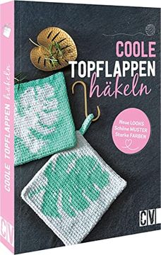 portada Häkelbuch: Coole Topflappen Häkeln. Neue Looks, Schöne Muster, Starke Farben. Häkelanleitungen für Anfänger. (en Alemán)