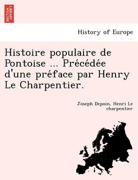 portada Histoire Populaire de Pontoise ... Pre Ce de E D'Une Pre Face Par Henry Le Charpentier. (en Francés)