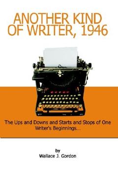 portada another kind of writer, 1946: the ups and downs and starts and stops of one writer's beginnings (en Inglés)