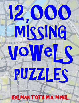 portada 12,000 Missing Vowels Puzzles: Boost Your Brain Power While Having Fun (en Inglés)
