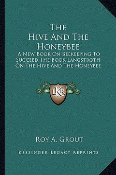 portada the hive and the honeybee: a new book on beekeeping to succeed the book langstroth on the hive and the honeybee