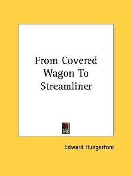 portada from covered wagon to streamliner (en Inglés)