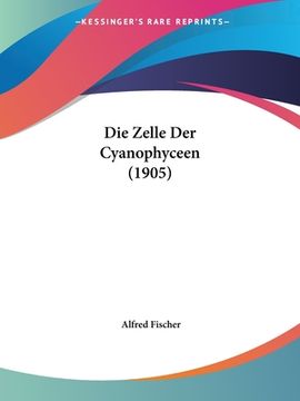 portada Die Zelle Der Cyanophyceen (1905) (in German)