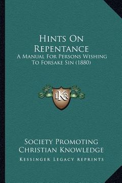 portada hints on repentance: a manual for persons wishing to forsake sin (1880) (en Inglés)