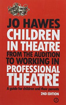 portada Children in Theatre: From the Audition to Working in Professional Theatre - a Guide for Children and Their Parents: Second Edition (in English)