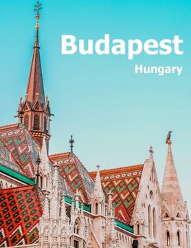 portada Budapest Hungary: Coffee Table Photography Travel Picture Book Album Of A Hungarian Country And City In Central Europe Large Size Photos (in English)