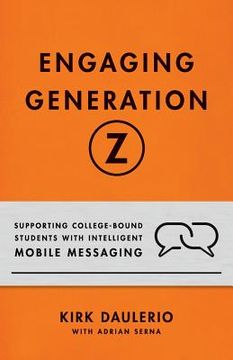 portada Engaging Generation Z: Supporting College-Bound Students with Intelligent Mobile Messaging (en Inglés)