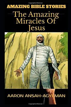 portada Amazing Bible Stories: The Amazing Miracles of Jesus (Uncle Aaron's Amazing Bible Stories) (en Inglés)