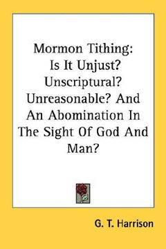portada mormon tithing: is it unjust? unscriptural? unreasonable? and an abomination in the sight of god and man? (in English)