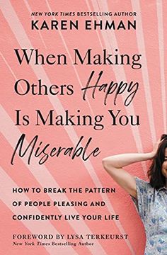portada When Making Others Happy is Making you Miserable: How to Break the Pattern of People Pleasing and Confidently Live Your Life (en Inglés)