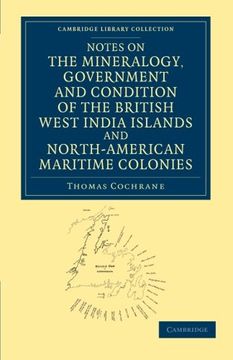portada Notes on the Mineralogy, Government and Condition of the British West India Islands and North-American Maritime Colonies Paperback (Cambridge Library Collection - North American History) (in English)