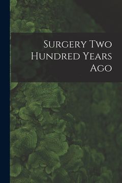 portada Surgery Two Hundred Years Ago (en Inglés)