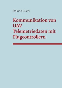 portada Kommunikation von UAV Telemetriedaten mit Flugcontrollern (en Alemán)