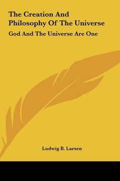 portada the creation and philosophy of the universe: god and the universe are one (en Inglés)