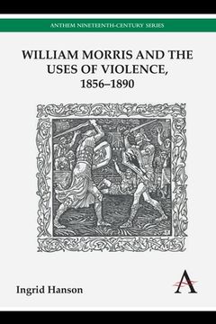 portada william morris and the uses of violence, 1856 1890 (en Inglés)