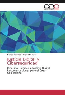 portada Justicia Digital y Ciberseguridad: Ciberseguridad Enla Justicia Digital, Recomendaciones Para el Caso Colombiano