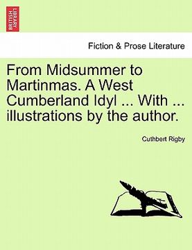 portada from midsummer to martinmas. a west cumberland idyl ... with ... illustrations by the author. (en Inglés)
