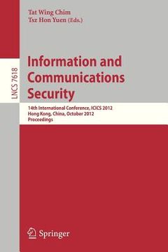 portada information and communications security: 14th international conference, icics 2012, hong kong, china, october 29-31, 2012, proceedings